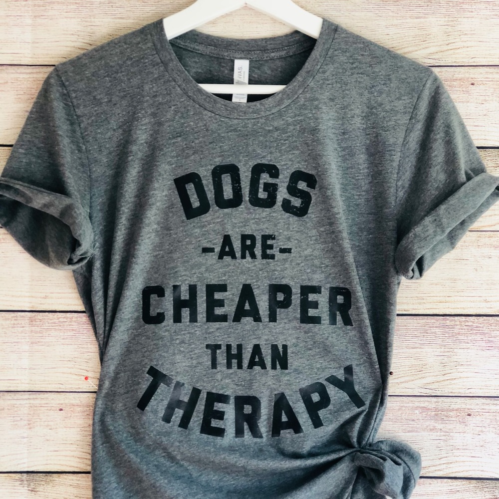 NWT DOGS ARE CHEAPER THAN THERAPY tee - Picture 2 of 3